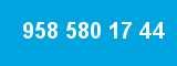 958 580 17 44